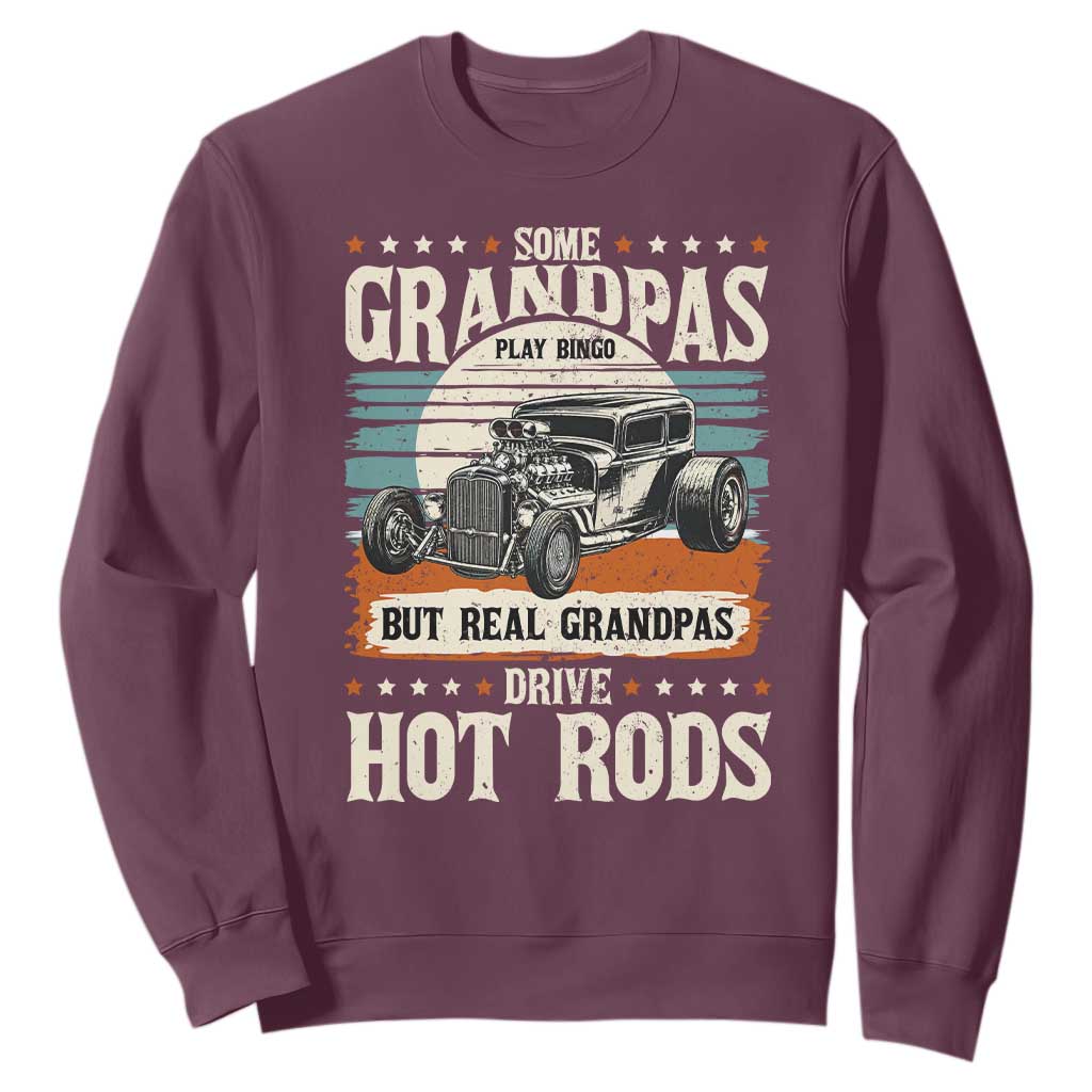 Some Grandpas Play Bingo Real Grandpas Drive Hotrods Sweatshirt 1932 American Classic Hotrod
