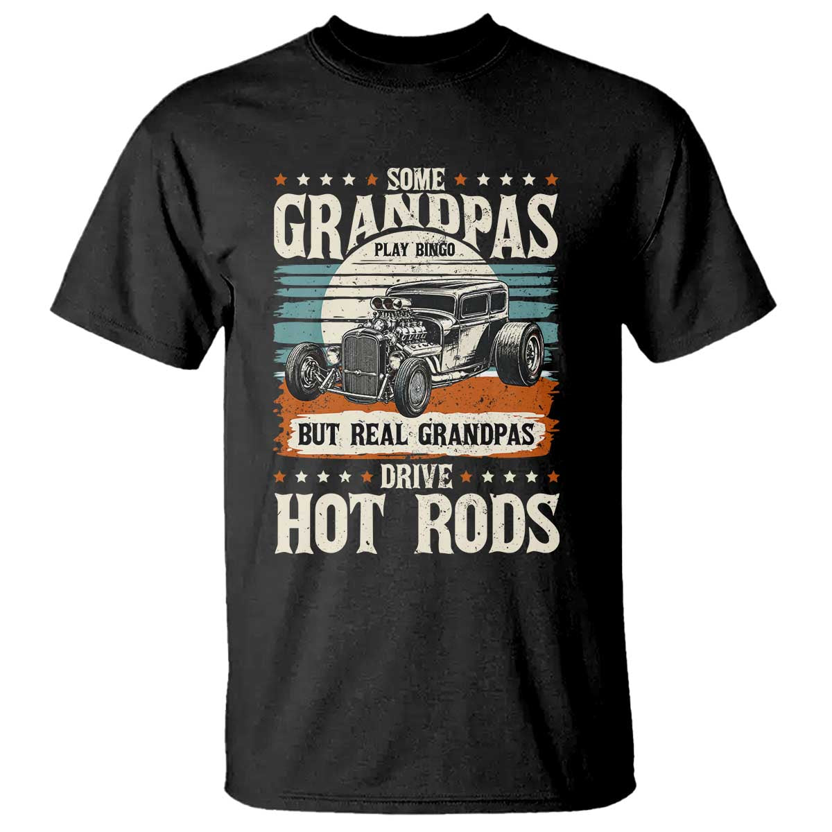 Some Grandpas Play Bingo Real Grandpas Drive Hotrods T Shirt 1932 American Classic Hotrod