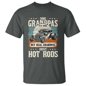Some Grandpas Play Bingo Real Grandpas Drive Hotrods T Shirt 1932 American Classic Hotrod