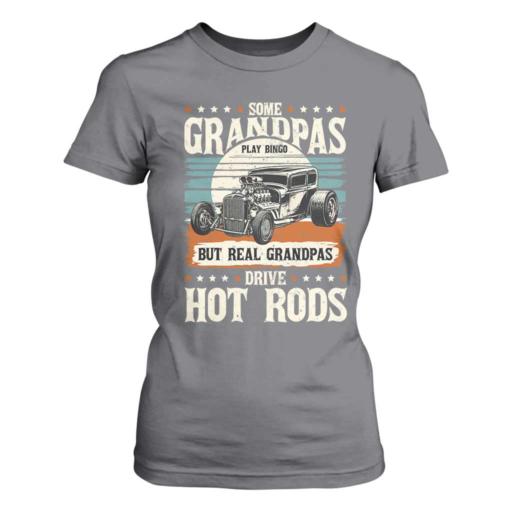Some Grandpas Play Bingo Real Grandpas Drive Hotrods T Shirt For Women 1932 American Classic Hotrod