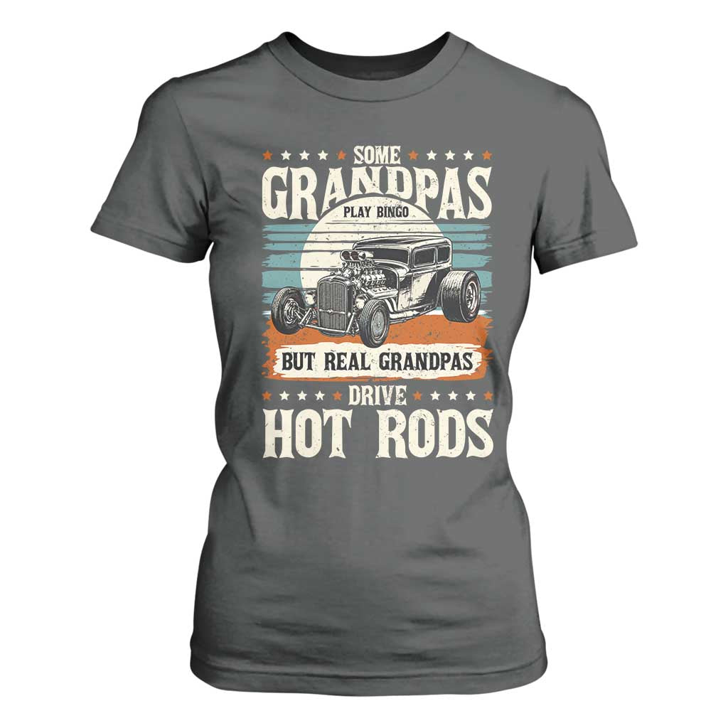 Some Grandpas Play Bingo Real Grandpas Drive Hotrods T Shirt For Women 1932 American Classic Hotrod