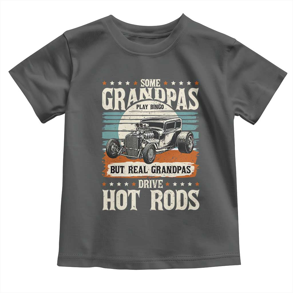 Some Grandpas Play Bingo Real Grandpas Drive Hotrods Toddler T Shirt 1932 American Classic Hotrod