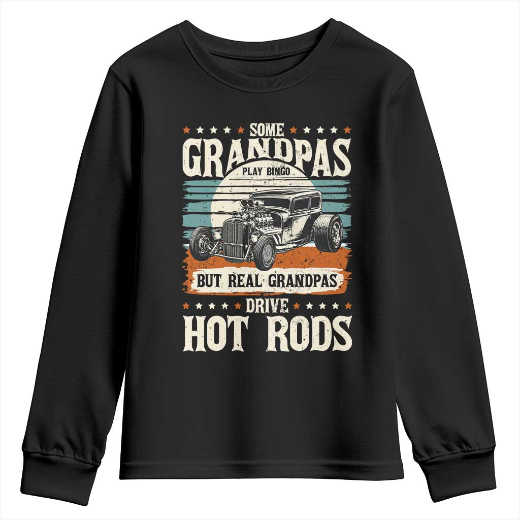 Some Grandpas Play Bingo Real Grandpas Drive Hotrods Youth Sweatshirt 1932 American Classic Hotrod