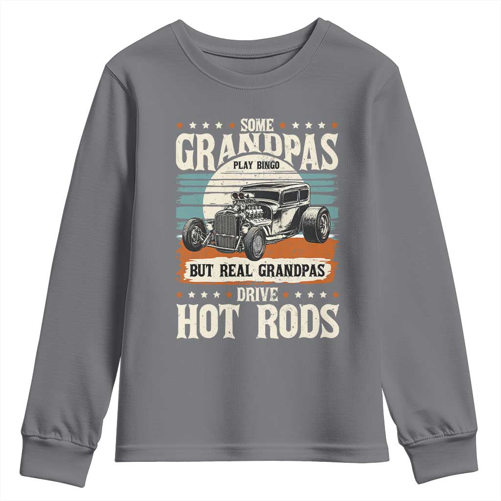 Some Grandpas Play Bingo Real Grandpas Drive Hotrods Youth Sweatshirt 1932 American Classic Hotrod