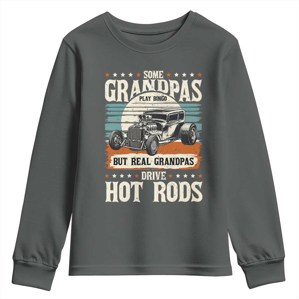 Some Grandpas Play Bingo Real Grandpas Drive Hotrods Youth Sweatshirt 1932 American Classic Hotrod