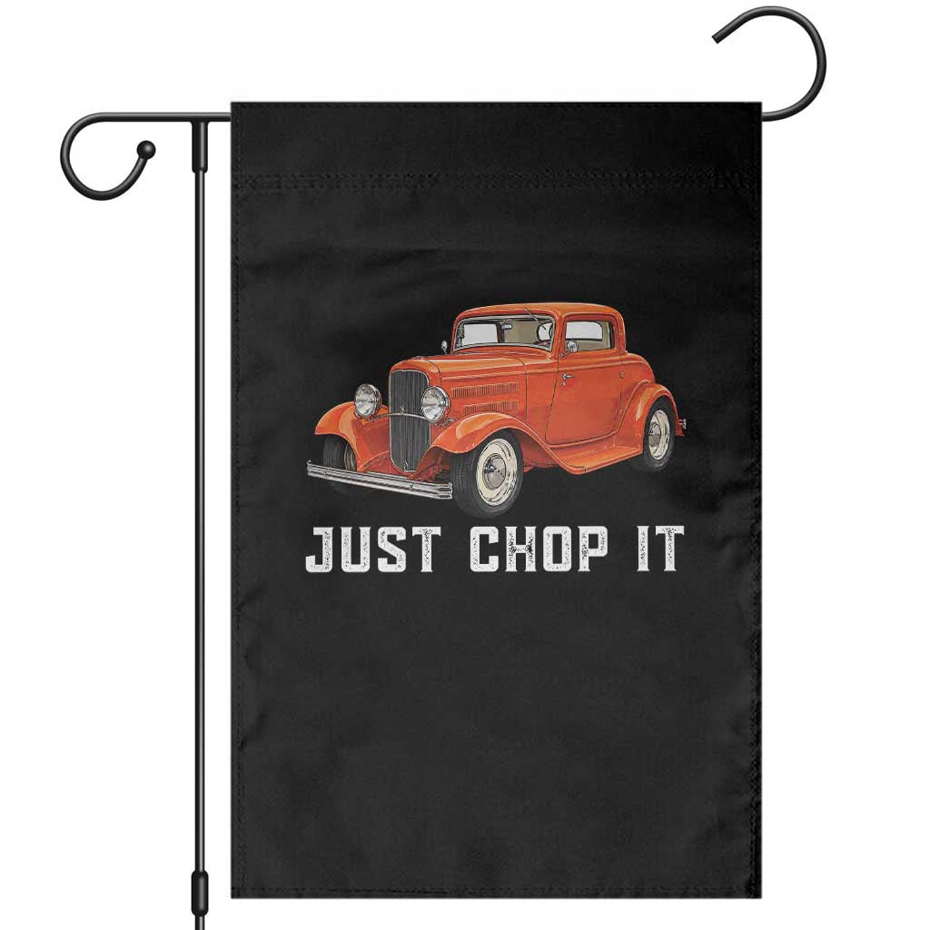 Just Chop It Garden Flag 1932 American Classic Hotrod