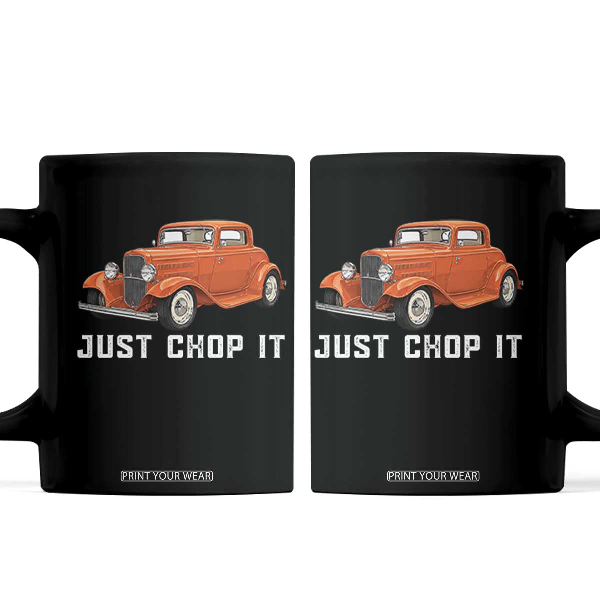 Just Chop It Coffee Mug 1932 American Classic Hotrod TS14 Black Print Your Wear