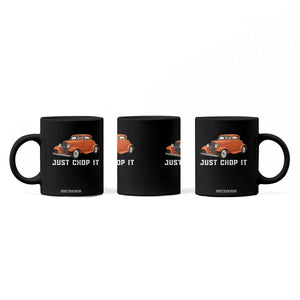 Just Chop It Coffee Mug 1932 American Classic Hotrod