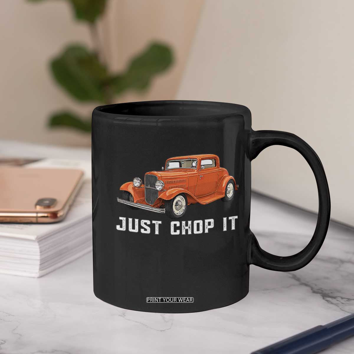 Just Chop It Coffee Mug 1932 American Classic Hotrod