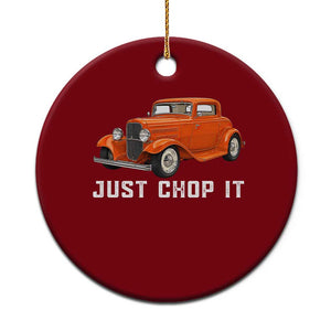 Just Chop It Ceramic Ornament 1932 American Classic Hotrod