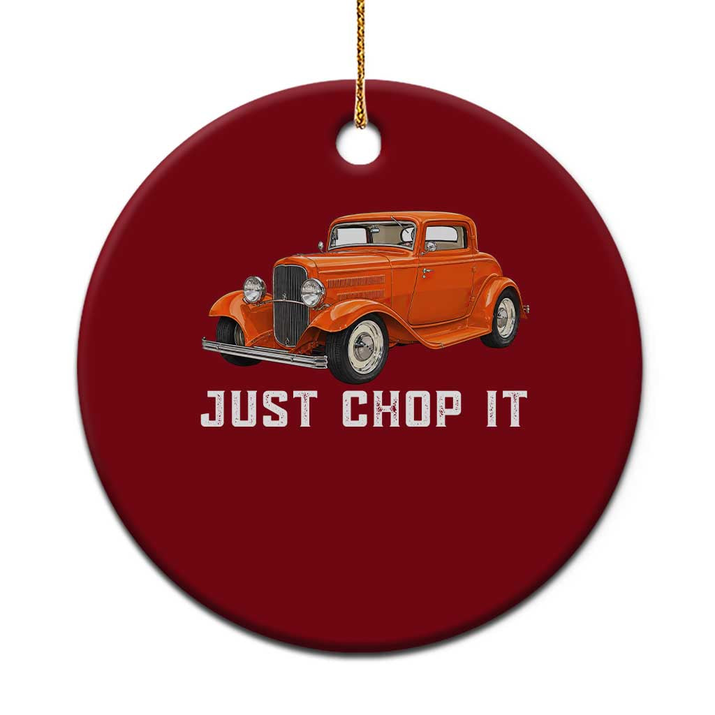Just Chop It Ceramic Ornament 1932 American Classic Hotrod TS14 1pc Red Print Your Wear