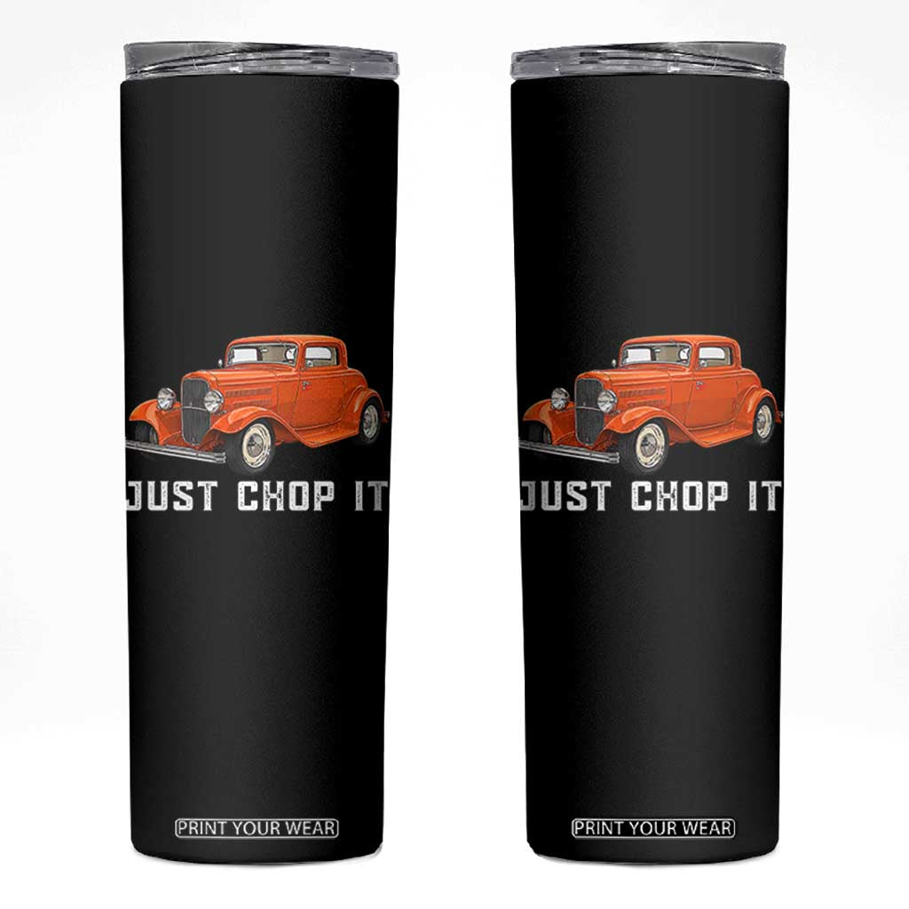 Just Chop It Skinny Tumbler 1932 American Classic Hotrod