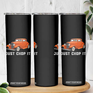 Just Chop It Skinny Tumbler 1932 American Classic Hotrod