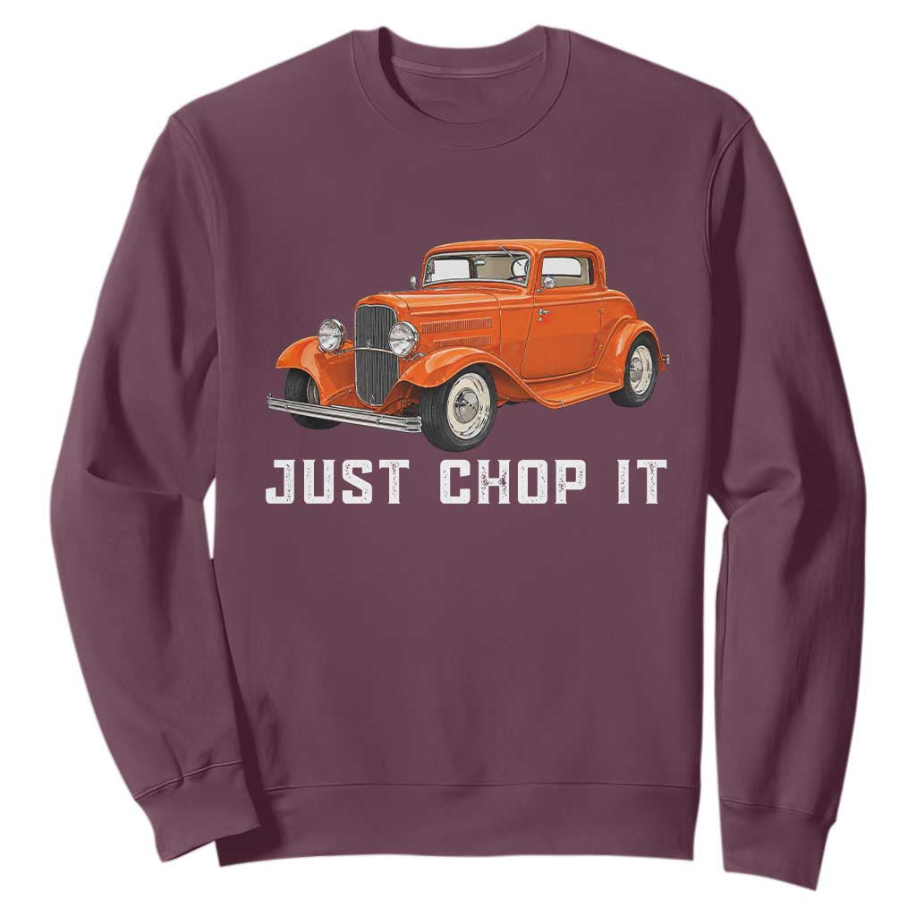 Just Chop It Sweatshirt 1932 American Classic Hotrod