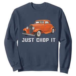 Just Chop It Sweatshirt 1932 American Classic Hotrod