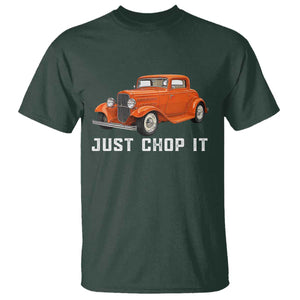 Just Chop It T Shirt 1932 American Classic Hotrod