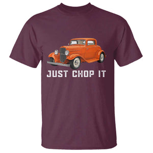 Just Chop It T Shirt 1932 American Classic Hotrod