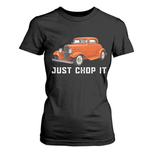 Just Chop It T Shirt For Women 1932 American Classic Hotrod