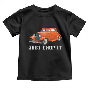 Just Chop It Toddler T Shirt 1932 American Classic Hotrod