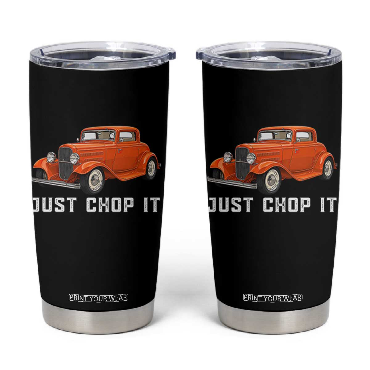 Just Chop It Tumbler Cup 1932 American Classic Hotrod