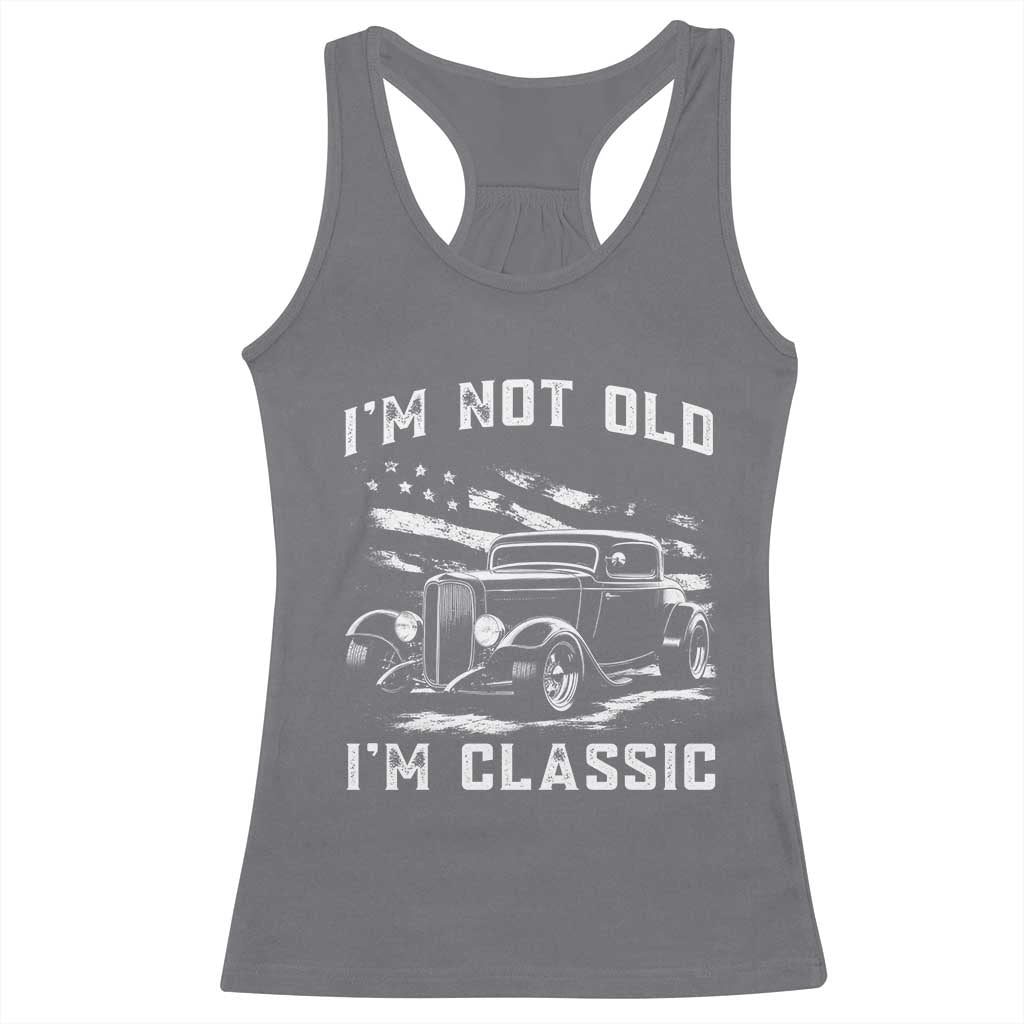 I'm Not Old I'm Classic Racerback Tank Top 1932 American Classic Hotrod