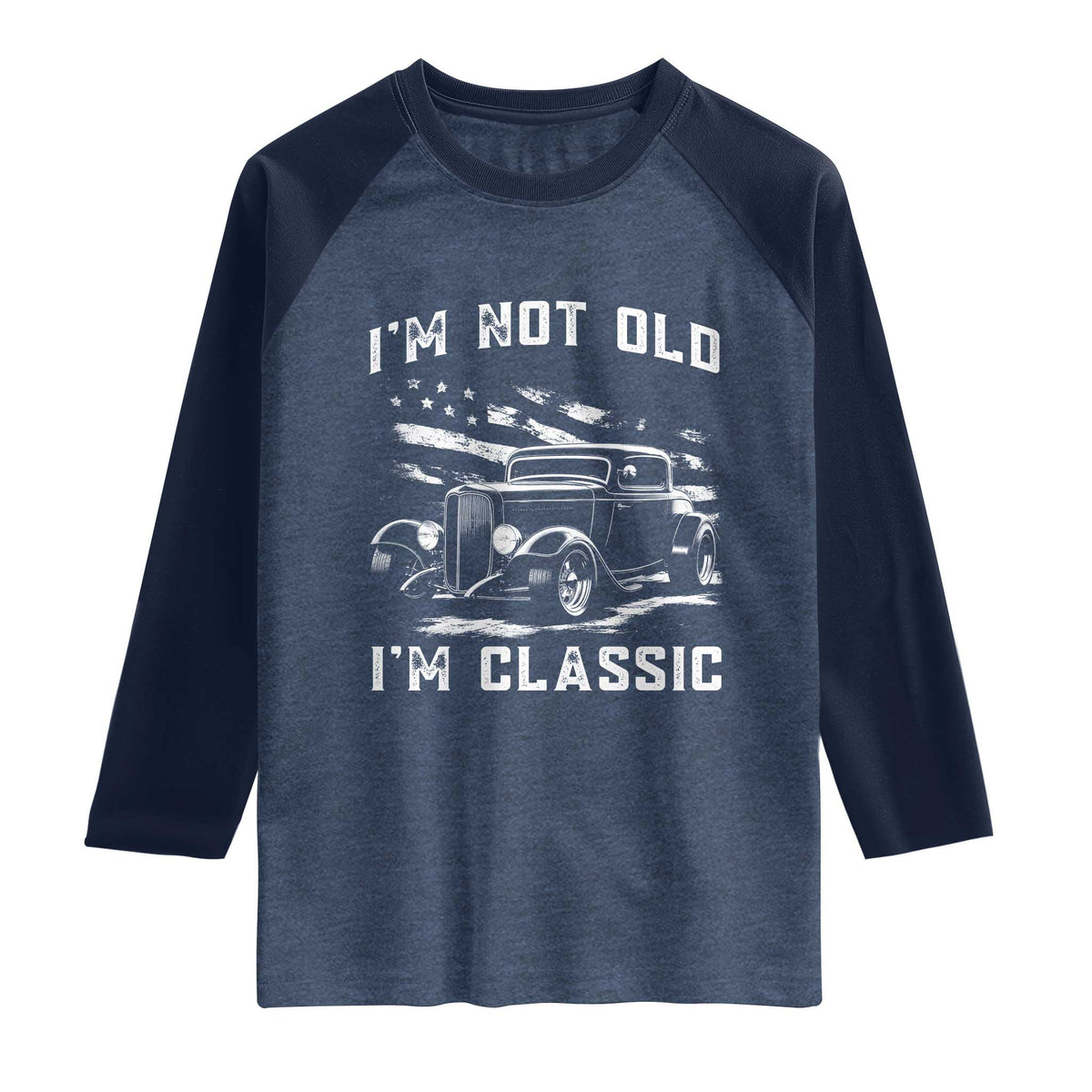 I'm Not Old I'm Classic Raglan Shirt 1932 American Classic Hotrod