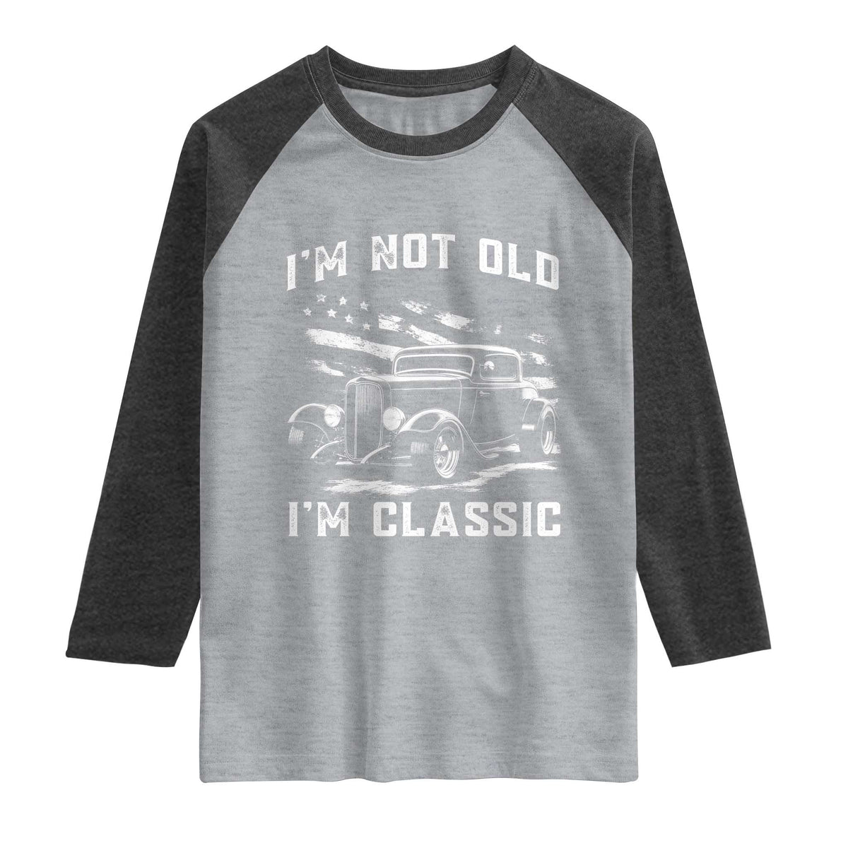 I'm Not Old I'm Classic Raglan Shirt 1932 American Classic Hotrod