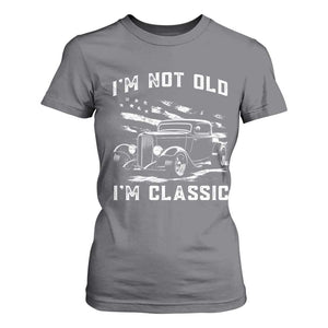 I'm Not Old I'm Classic T Shirt For Women 1932 American Classic Hotrod