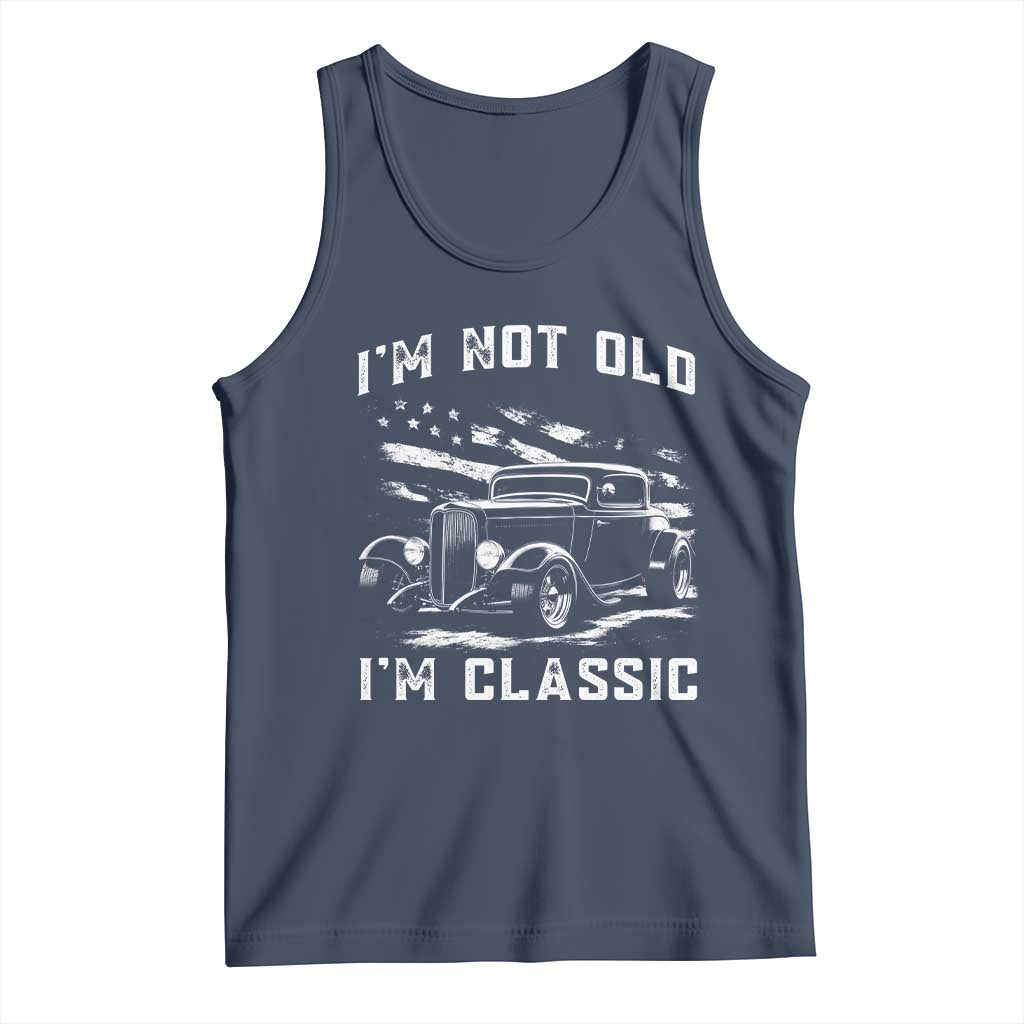 I'm Not Old I'm Classic Tank Top 1932 American Classic Hotrod