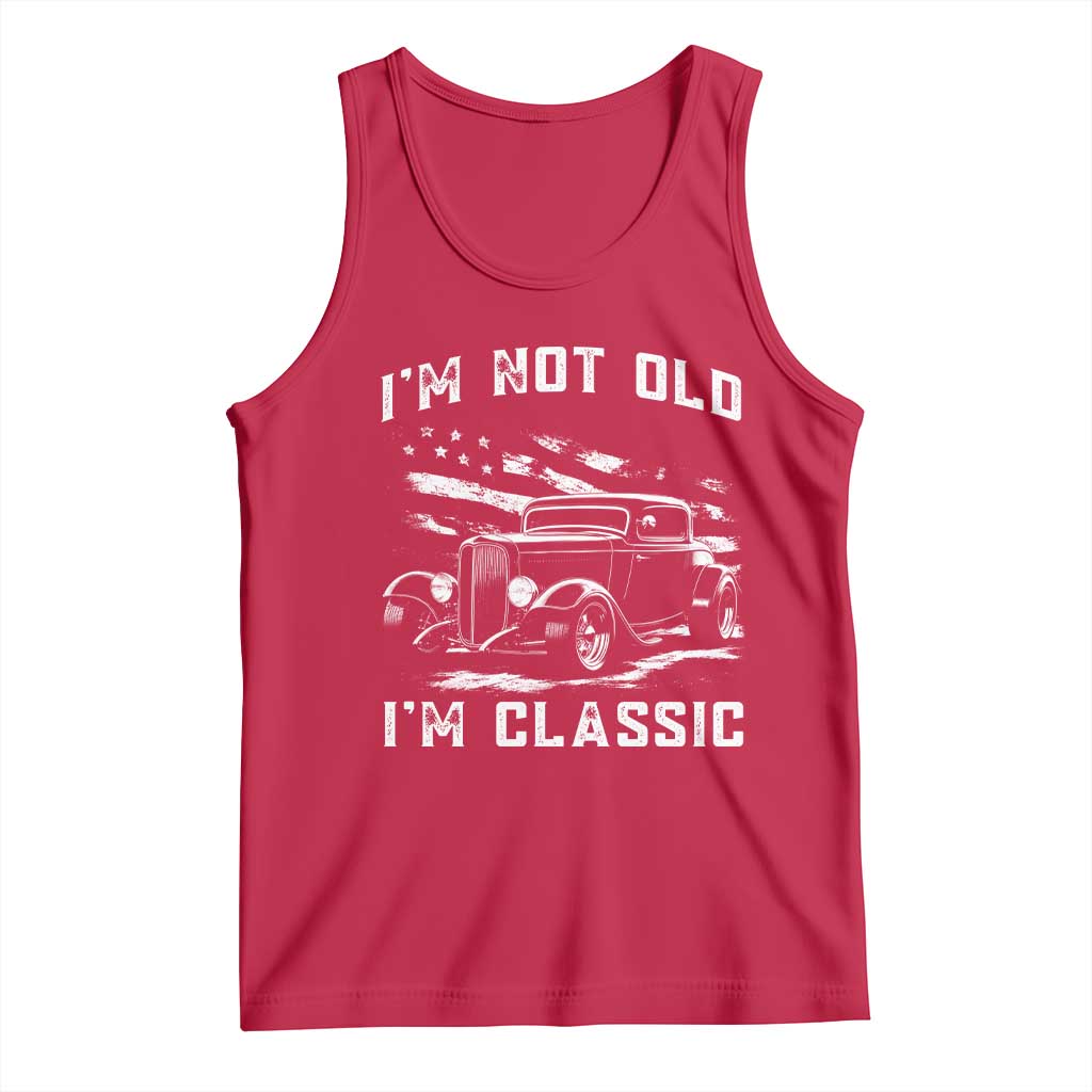 I'm Not Old I'm Classic Tank Top 1932 American Classic Hotrod