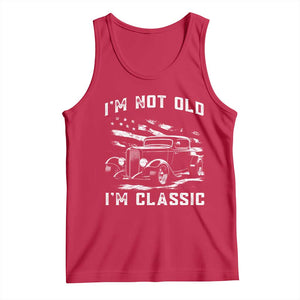 I'm Not Old I'm Classic Tank Top 1932 American Classic Hotrod