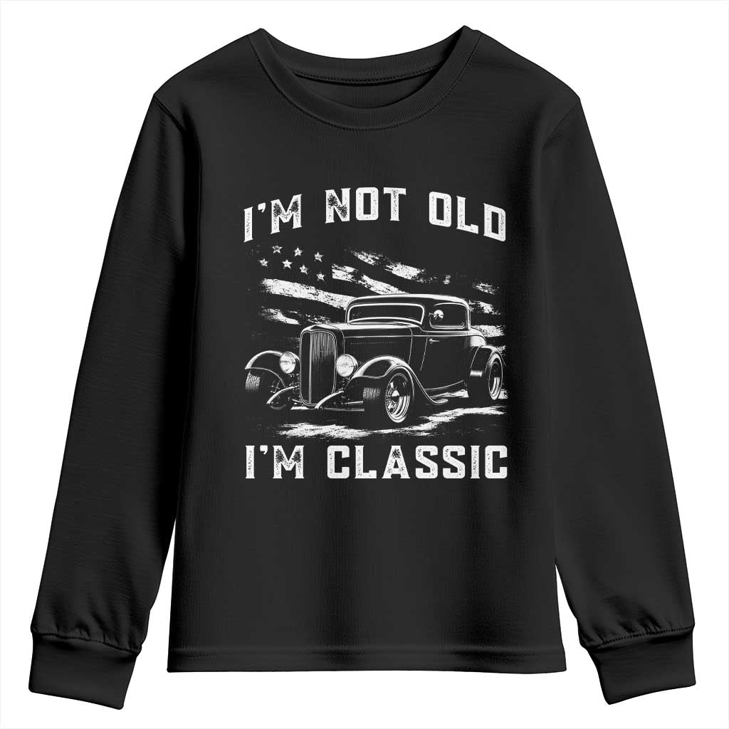 I'm Not Old I'm Classic Youth Sweatshirt 1932 American Classic Hotrod