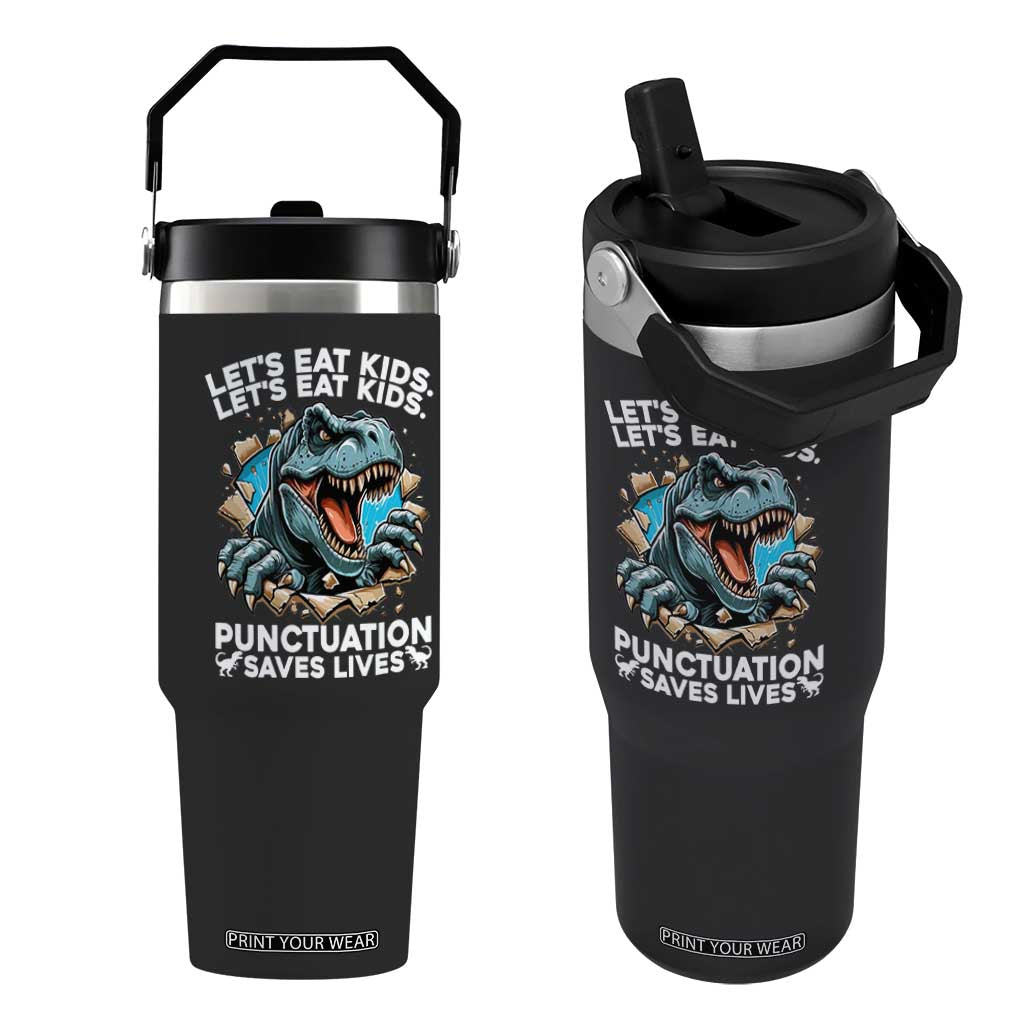 Funny Grammar Dino Flip Straw Tumbler Let Us Eat Kids Punctuation Saves Lives TS14 One Size: 30 oz Black Print Your Wear