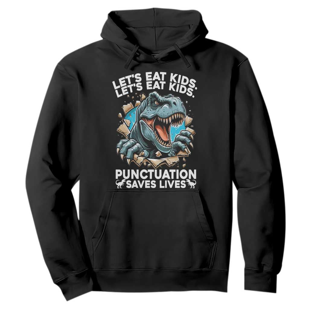 Funny Grammar Dino Hoodie Let Us Eat Kids Punctuation Saves Lives TS14 Black Print Your Wear