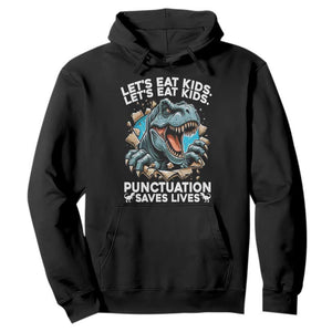 Funny Grammar Dino Hoodie Let Us Eat Kids Punctuation Saves Lives TS14 Black Print Your Wear