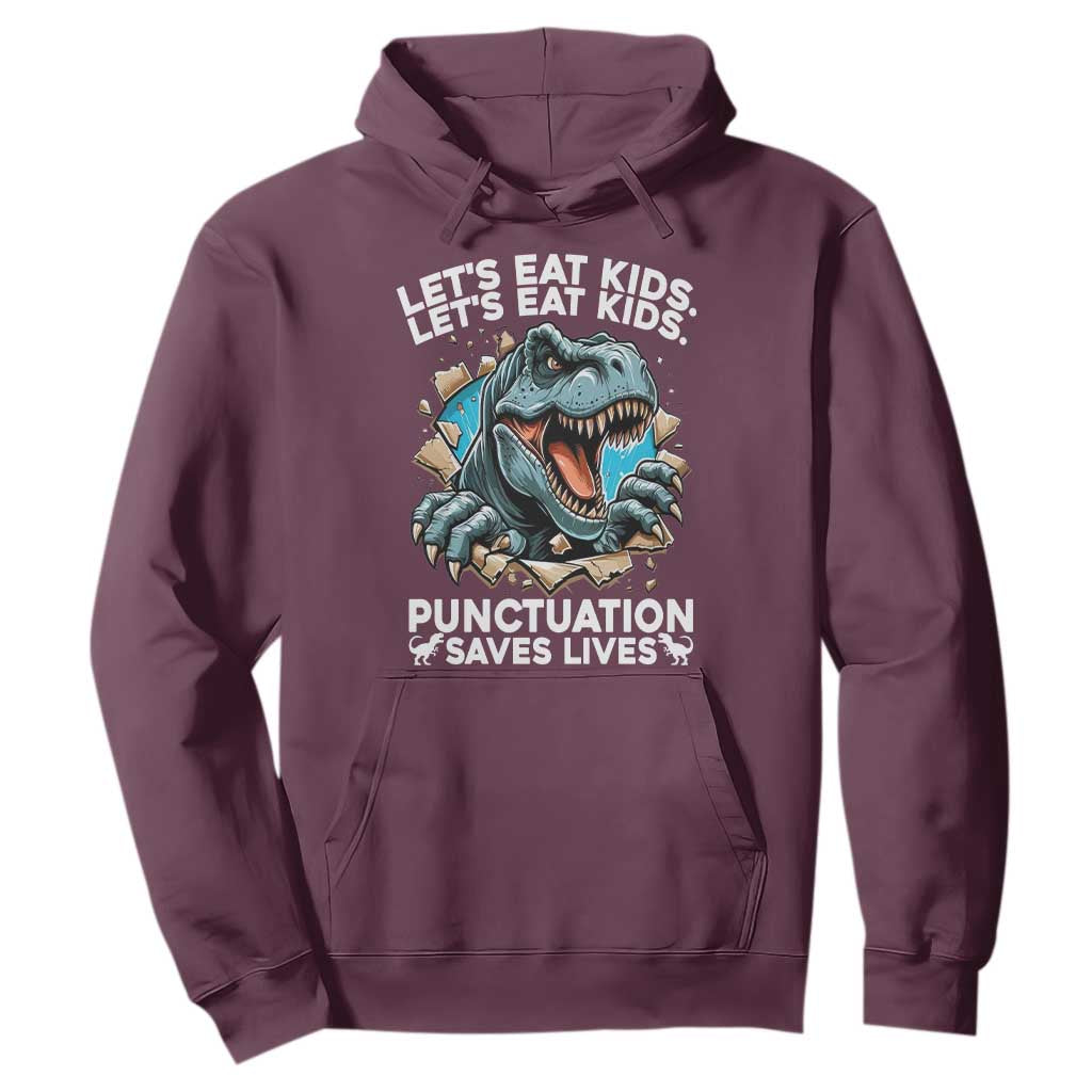 Funny Grammar Dino Hoodie Let Us Eat Kids Punctuation Saves Lives TS14 Maroon Print Your Wear