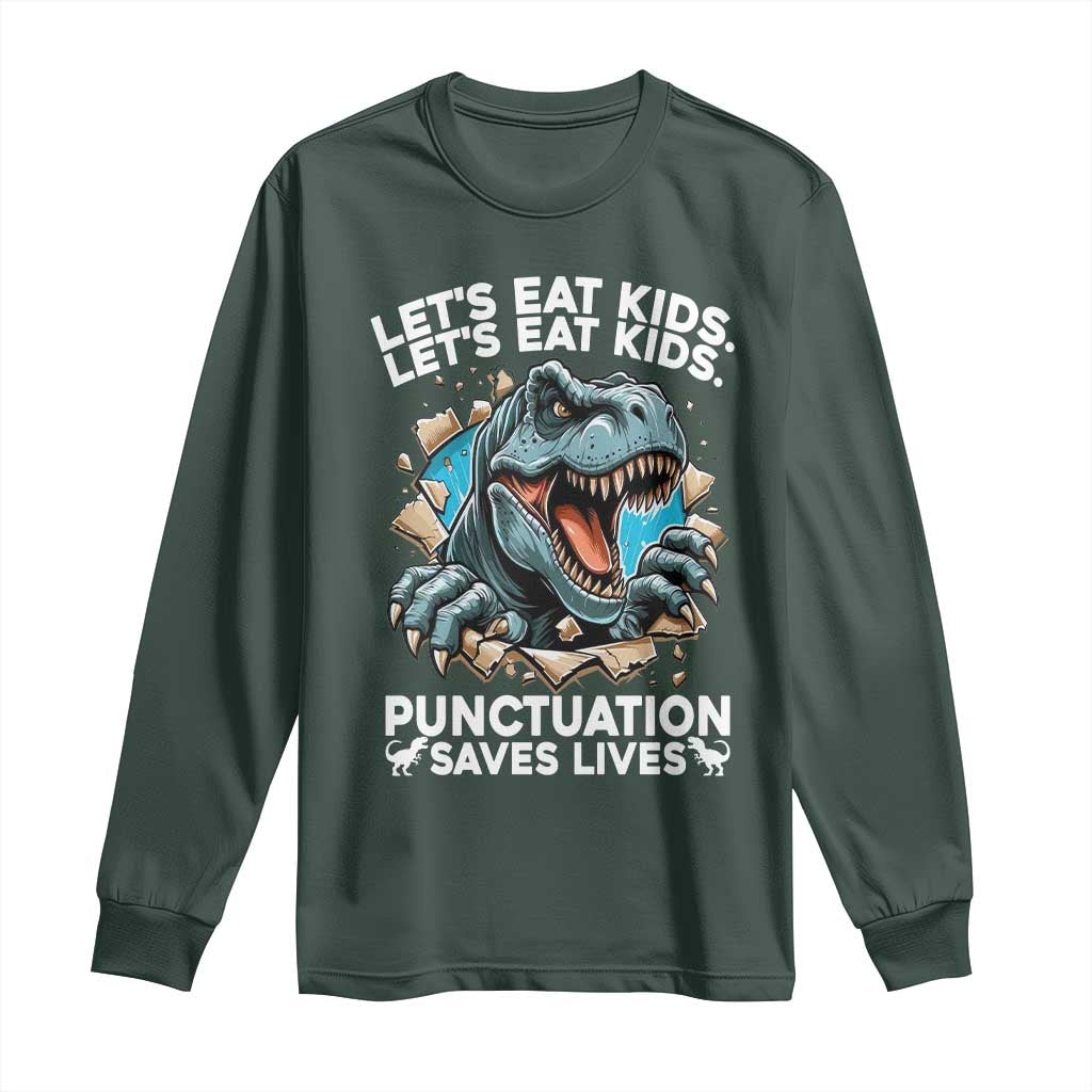 Funny Grammar Dino Long Sleeve Shirt Let Us Eat Kids Punctuation Saves Lives TS14 Dark Forest Green Print Your Wear