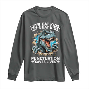 Funny Grammar Dino Long Sleeve Shirt Let Us Eat Kids Punctuation Saves Lives TS14 Dark Heather Print Your Wear