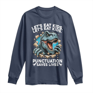 Funny Grammar Dino Long Sleeve Shirt Let Us Eat Kids Punctuation Saves Lives TS14 Navy Print Your Wear