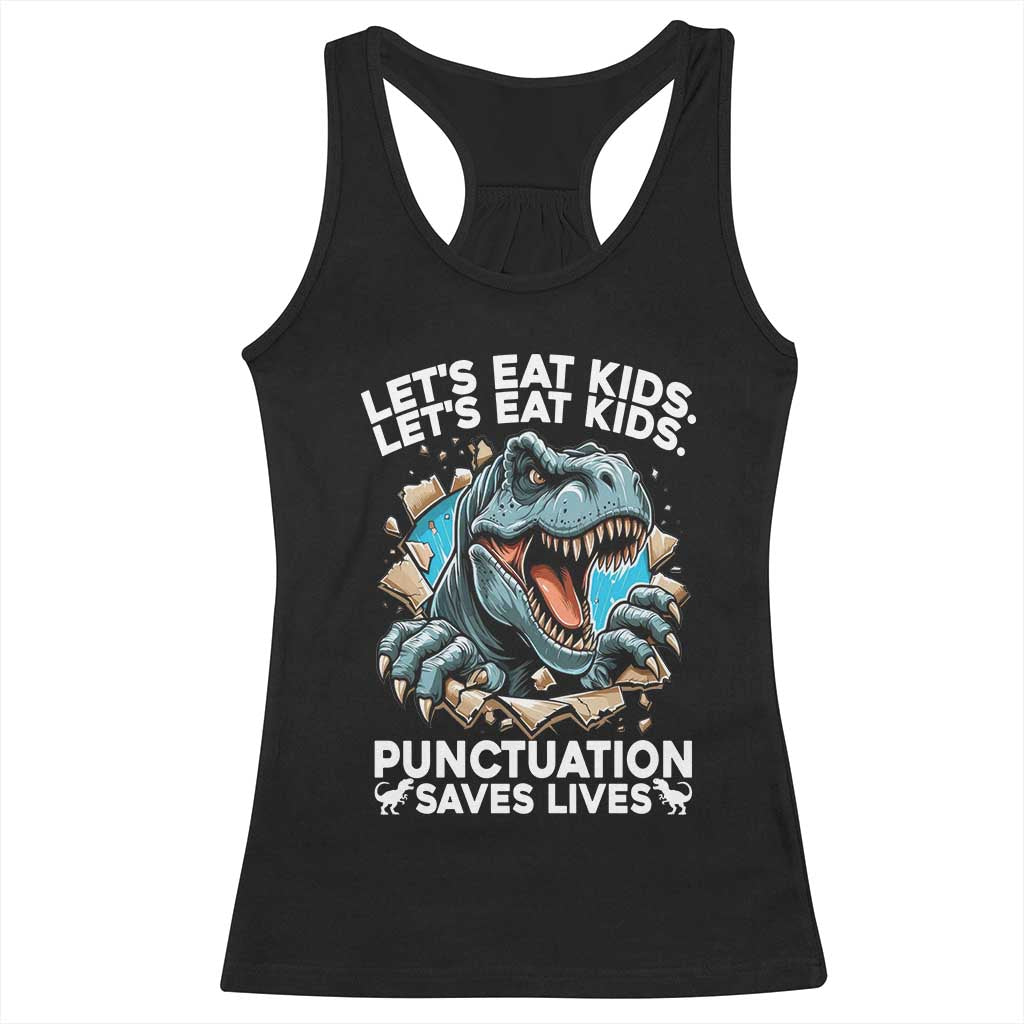 Funny Grammar Dino Racerback Tank Top Let Us Eat Kids Punctuation Saves Lives TS14 Black Print Your Wear