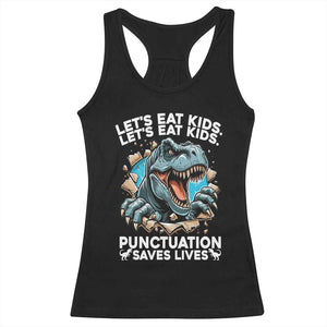 Funny Grammar Dino Racerback Tank Top Let Us Eat Kids Punctuation Saves Lives TS14 Black Print Your Wear