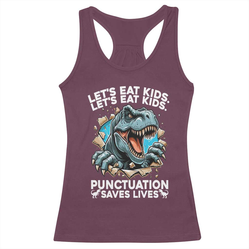Funny Grammar Dino Racerback Tank Top Let Us Eat Kids Punctuation Saves Lives TS14 Maroon Print Your Wear