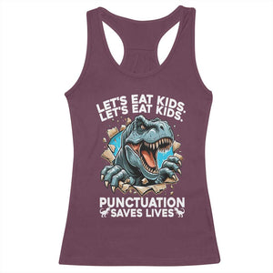 Funny Grammar Dino Racerback Tank Top Let Us Eat Kids Punctuation Saves Lives TS14 Maroon Print Your Wear
