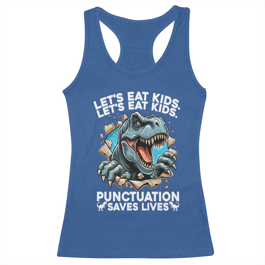 Funny Grammar Dino Racerback Tank Top Let Us Eat Kids Punctuation Saves Lives TS14 Royal Blue Print Your Wear