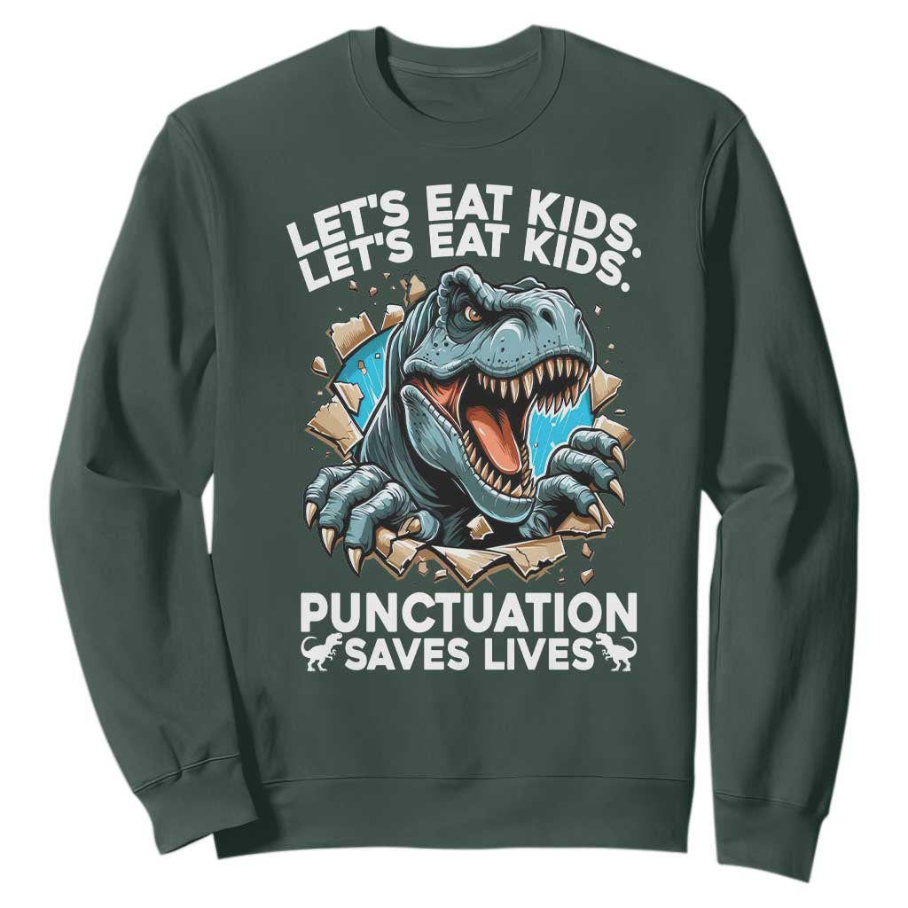 Funny Grammar Dino Sweatshirt Let Us Eat Kids Punctuation Saves Lives TS14 Dark Forest Green Print Your Wear