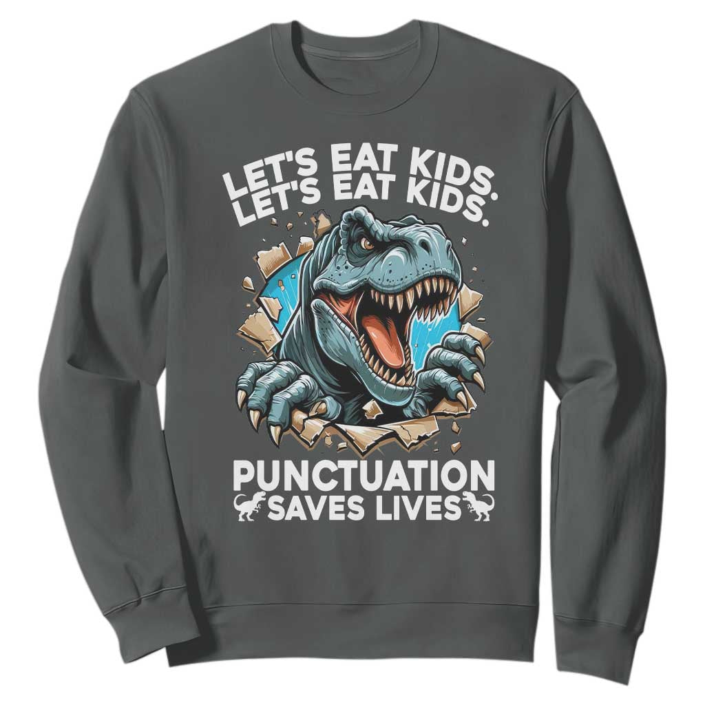 Funny Grammar Dino Sweatshirt Let Us Eat Kids Punctuation Saves Lives TS14 Dark Heather Print Your Wear