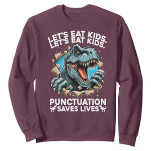 Funny Grammar Dino Sweatshirt Let Us Eat Kids Punctuation Saves Lives TS14 Maroon Print Your Wear