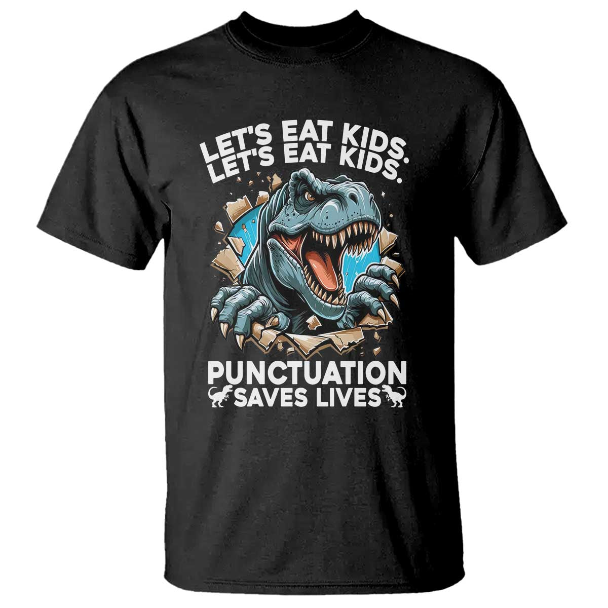 Funny Grammar Dino T Shirt Let Us Eat Kids Punctuation Saves Lives TS14 Black Print Your Wear