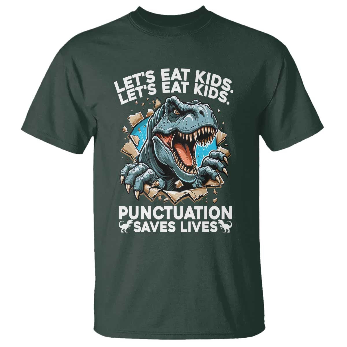 Funny Grammar Dino T Shirt Let Us Eat Kids Punctuation Saves Lives TS14 Dark Forest Green Print Your Wear