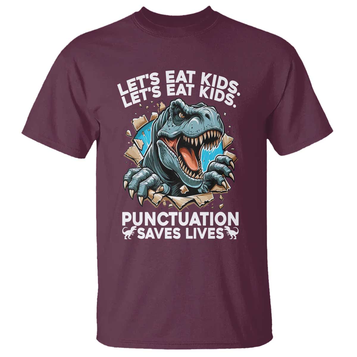 Funny Grammar Dino T Shirt Let Us Eat Kids Punctuation Saves Lives TS14 Maroon Print Your Wear